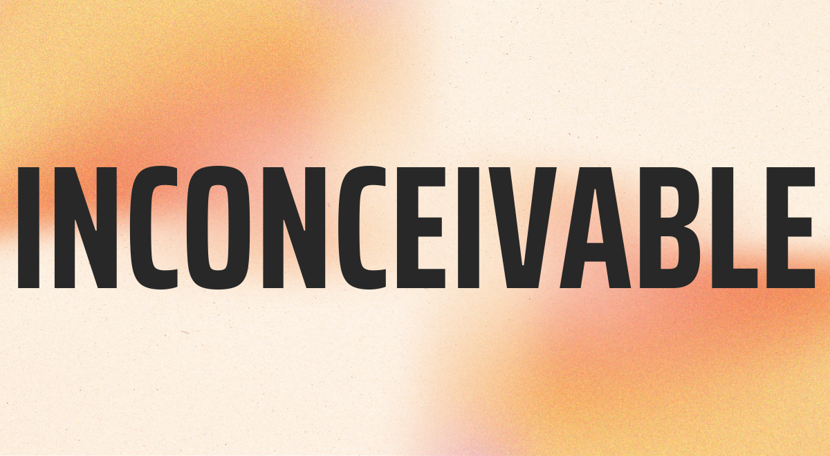 Inconceivable