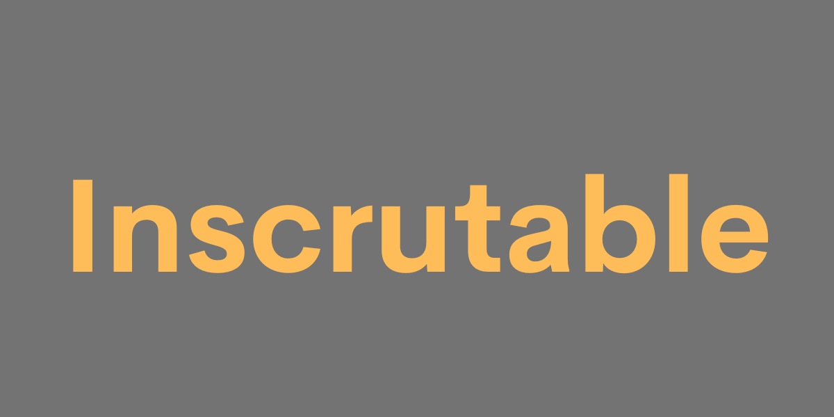 God Is Inscrutable