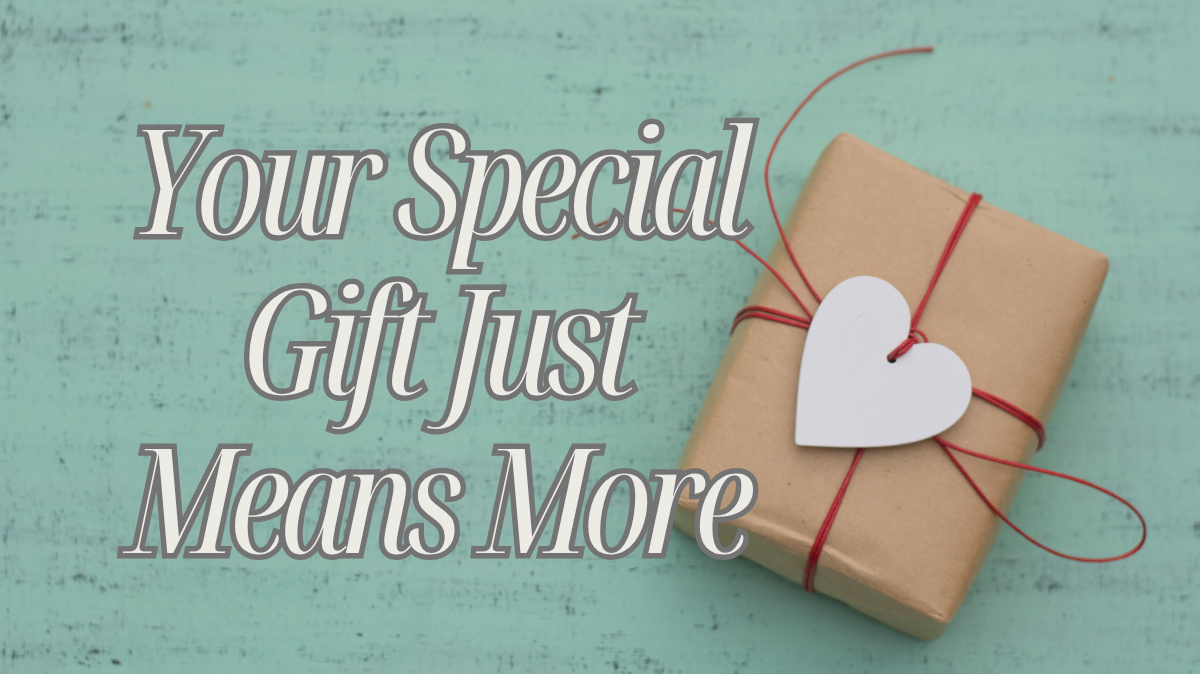 Your Special Gift Just Means More