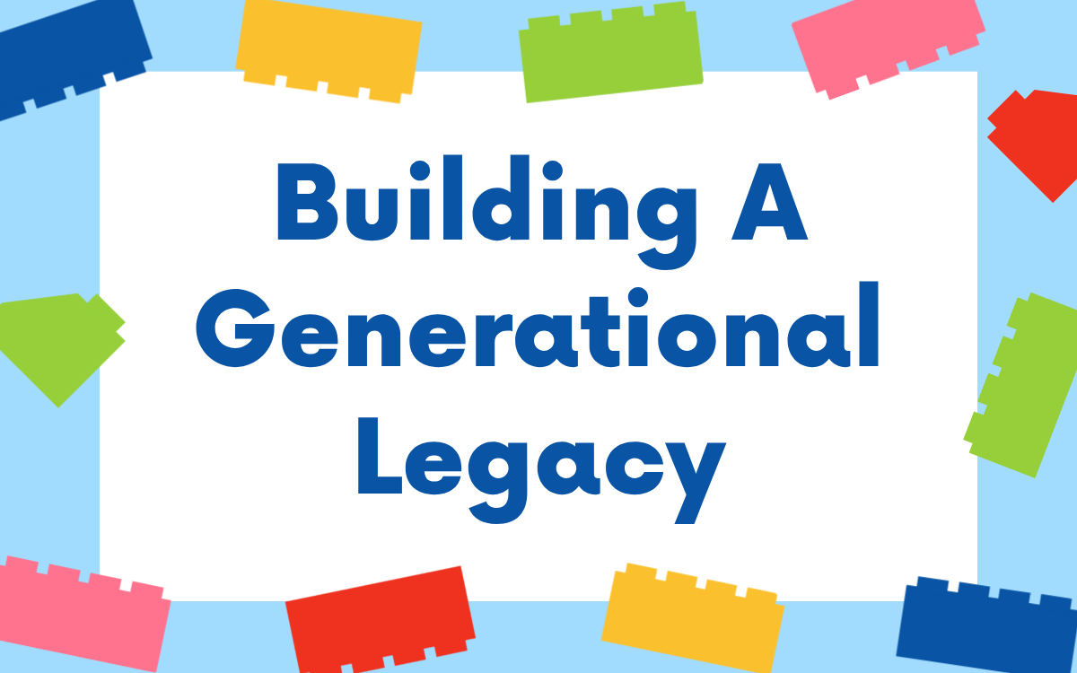 Building A Generational Legacy